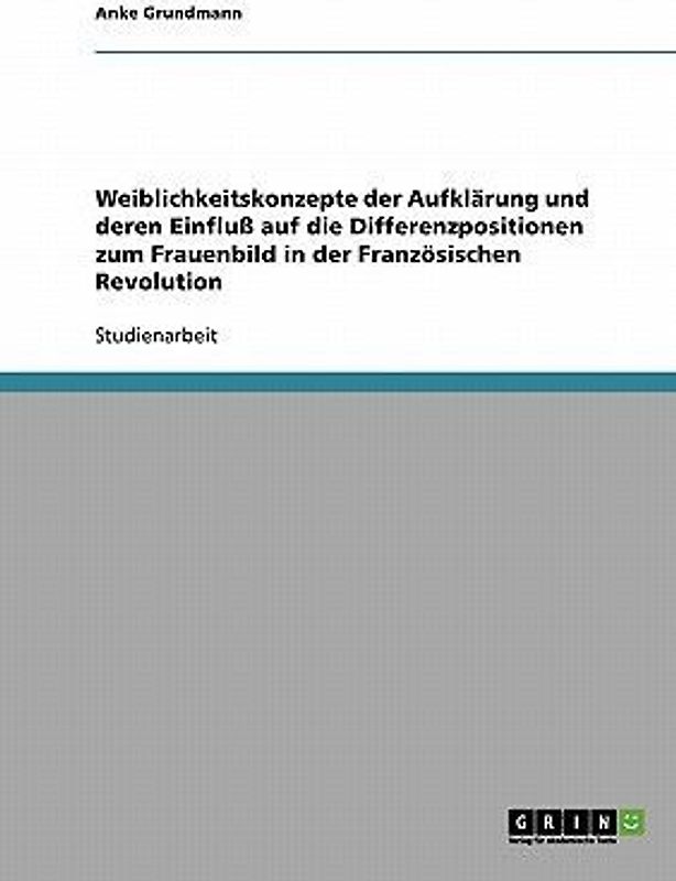 Weiblichkeitskonzepte der Aufklärung und deren Einfluß auf die Differenzpositionen zum Frauenbild in der Französischen Revolution