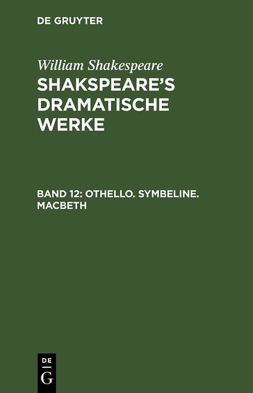 William Shakespeare: Shakspeare’s dramatische Werke / Othello. Symbeline. Macbeth