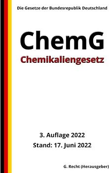 Chemikaliengesetz - ChemG, 3. Auflage 2022: Die Gesetze der Bundesrepublik Deutschland