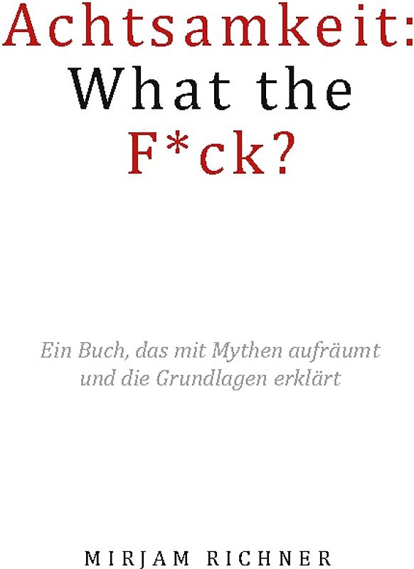 Achtsamkeit: What the Fuck?
