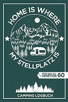CAMPING LOGBUCH | für bis zu 60 Reisetage: für Campingreisen & Urlaub mit dem Wohnmobil, Wohnwagen oder Van | A5 (6x9") | 150 Seiten