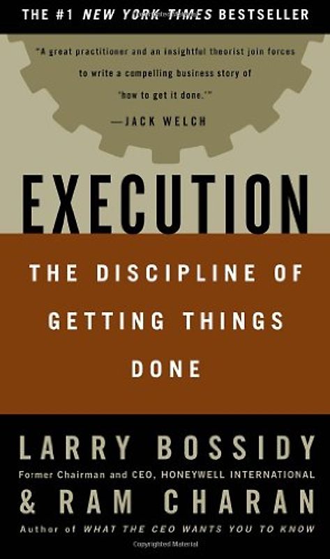Execution: The Discipline of Getting Things Done - Larry Bossidy