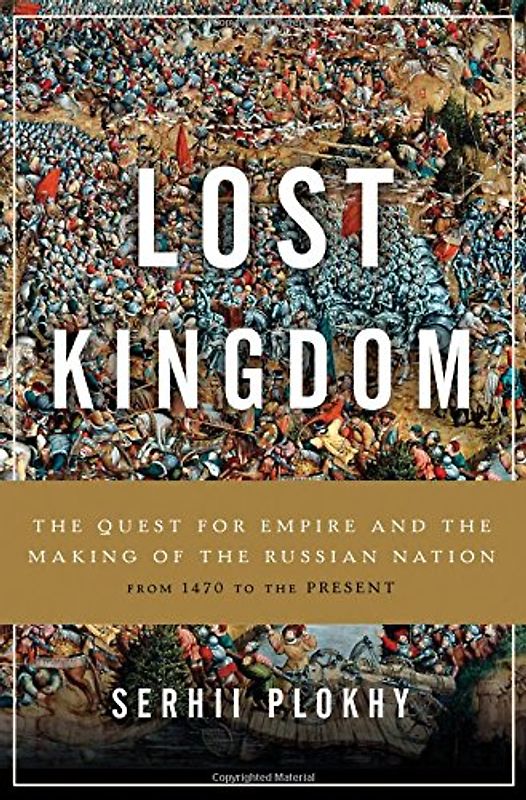 Lost Kingdom: The Quest for Empire and the Making of the Russian Nation