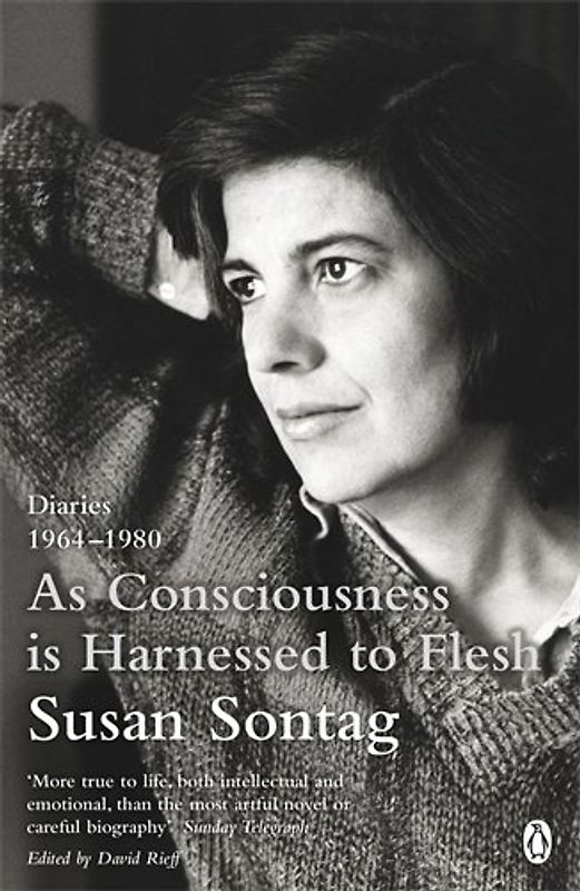As Consciousness is Harnessed to Flesh: Diaries 1964-1980 - Sontag, Susan