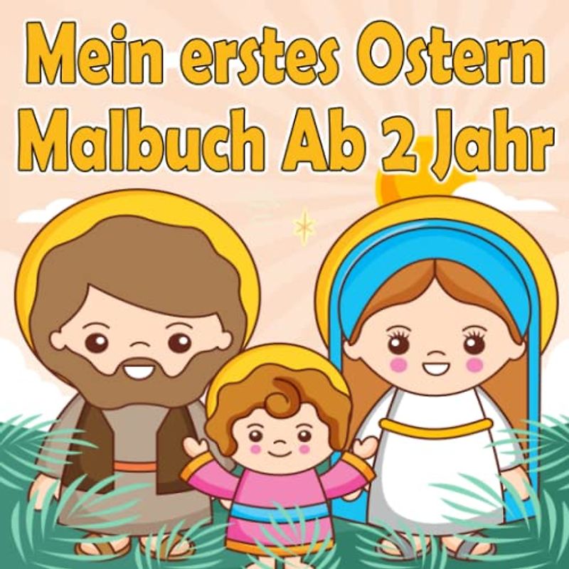 Mein erste Ostern Malbuch Ab 2 Jahr: Christliches Ostermalbuch zum Ausmalen und Kritzeln der Erster Ostergegenstände I Osterbuch für Kleinkind ab 1-4 Jahren | Bibel Kinderbuch für Mädchen & Jungen