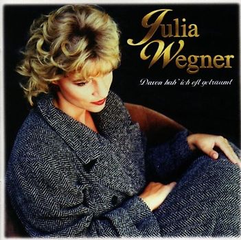 Julia Wegner - Davon Hab' Ich Oft Geträumt