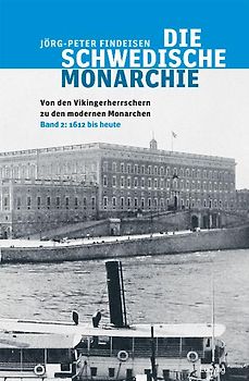 Die schwedische Monarchie - Von den Vikingerherrschern zu den modernen Monarchen, Band 2