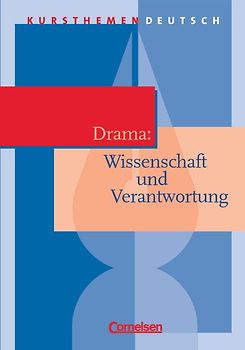 Kursthemen Deutsch / Drama: Wissenschaft und Verantwortung