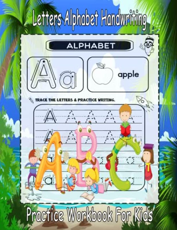 Letters Alphabet Handwriting Practice Workbook For Kids: trace letters alphabet handwriting practice workbook for kids 4-8