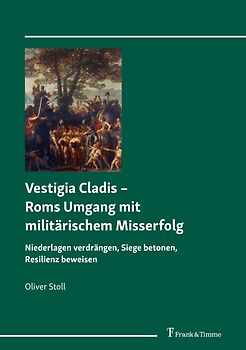 Vestigia Cladis – Roms Umgang mit militärischem Misserfolg