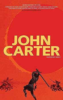 John Carter: Barsoom Series (7 Novels) a Princess of Mars; Gods of Mars; Warlord of Mars; Thuvia, Maid of Mars; Chessmen of Mars; M - Burroughs, Edgar Rice