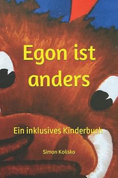 Egon ist anders: Ein inklusives Kinderbuch