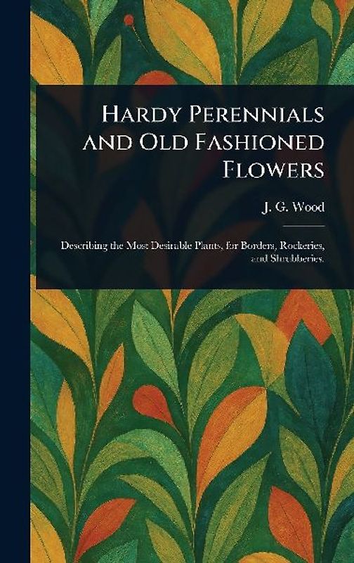 Hardy Perennials and Old Fashioned Flowers