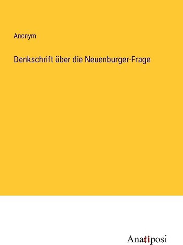 Denkschrift über die Neuenburger-Frage