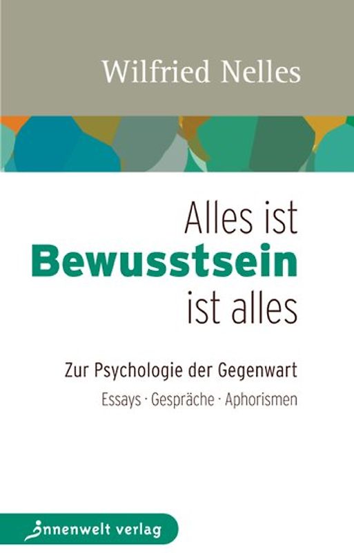 Alles ist Bewusstsein – Bewusstsein ist alles