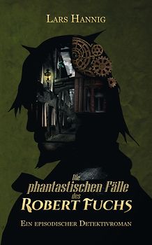 Die phantastischen Fälle des Robert Fuchs