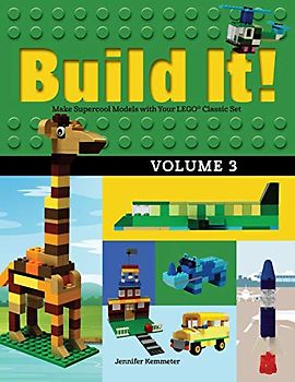 Build It! Volume 3: Make Supercool Models with Your LEGO® Classic Set (Brick Books, 3, Band 3)