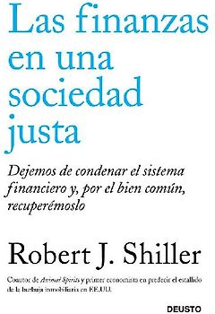 Las finanzas en una sociedad justa : dejemos de condenar el sistema financiero y, por el bien común, recuperémoslo