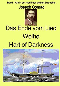 maritime gelbe Reihe bei Jürgen Ruszkowski / Das Ende vom Lied – Weihe – Hart of Darkness – Band 173e in der maritimen gelben Reihe – bei Jürgen Ruszkowski