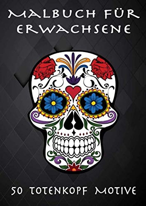 Malbuch für Erwachsene: 50 Totenkopf Malvorlagen, ideal zur Entspannung und zum Stressabbau (Relax-Malvorlagen, Band 7)