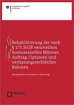Rehabilitierung der nach § 175 StGB verurteilten homosexuellen Männer: Auftrag, Optionen und verfassungsrechtlicher Rahmen