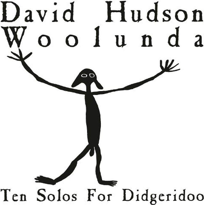 David Hudson - Woolunda (Ten Solos for Didgeridoo) - David Hudson