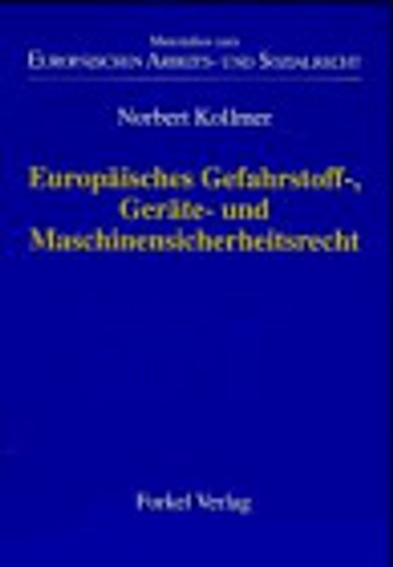 Europäisches Gefahrstoff-, Geräte- und Maschinensicherheitsrecht. Kurzausgabe aus Europäisches Arbeits-und Sozialrecht (EAS)
