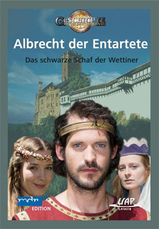 Albrecht der Entartete - Das schwarze Schaf der Wettiner DVD