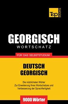 Georgischer Wortschatz für das Selbststudium - 9000 Wörter (German Collection, Band 109)