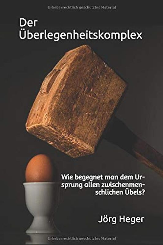 Der Überlegenheitskomplex: Wie begegnet man dem Ursprung allen zwischenmenschlichen Übels?