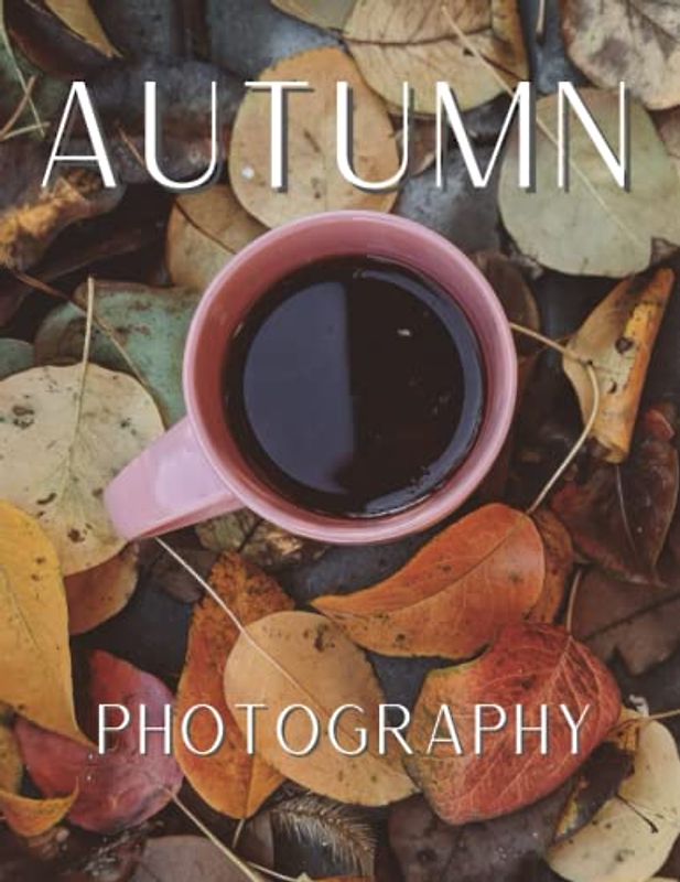 Autumn Photography: Coffee Table Picture Book