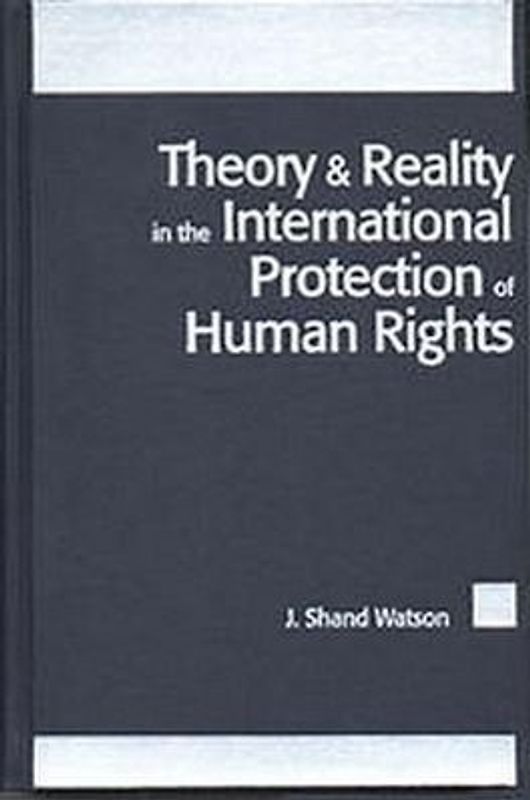 Theory and Reality in the International Protection of Human Rights