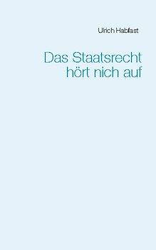 Das Staatsrecht hört nich auf
