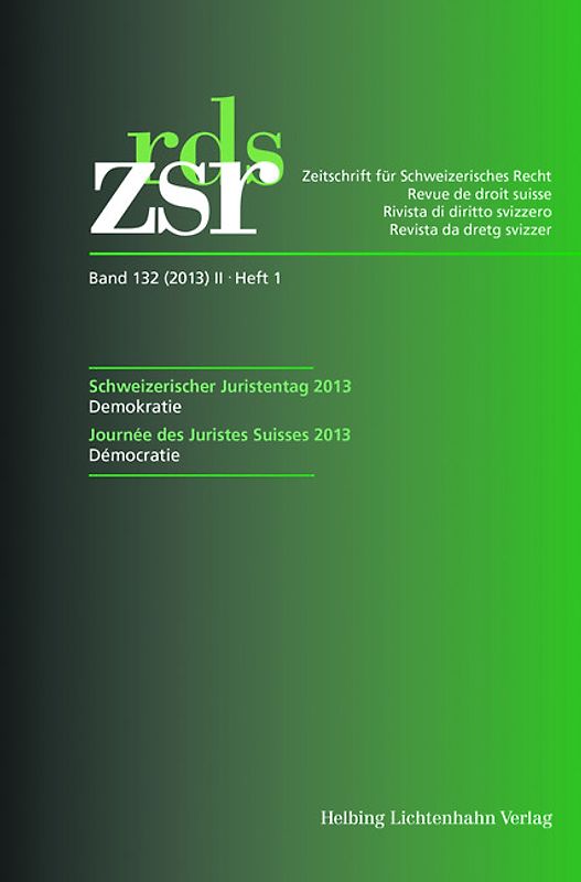 ZSR Band 132 (2013) II Heft 1 - Schweizerischer Juristentag 2013 / Journée des Juristes Suisses 2013