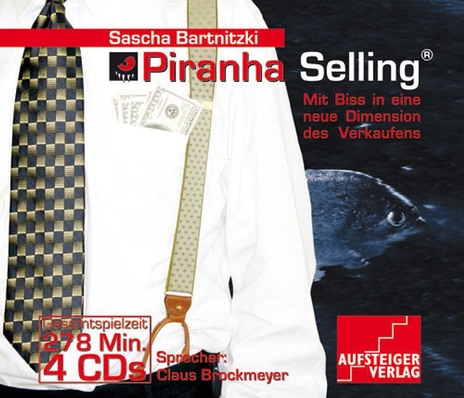 Piranha-Selling. Mit Biss in eine neue Dimension des Verkaufens