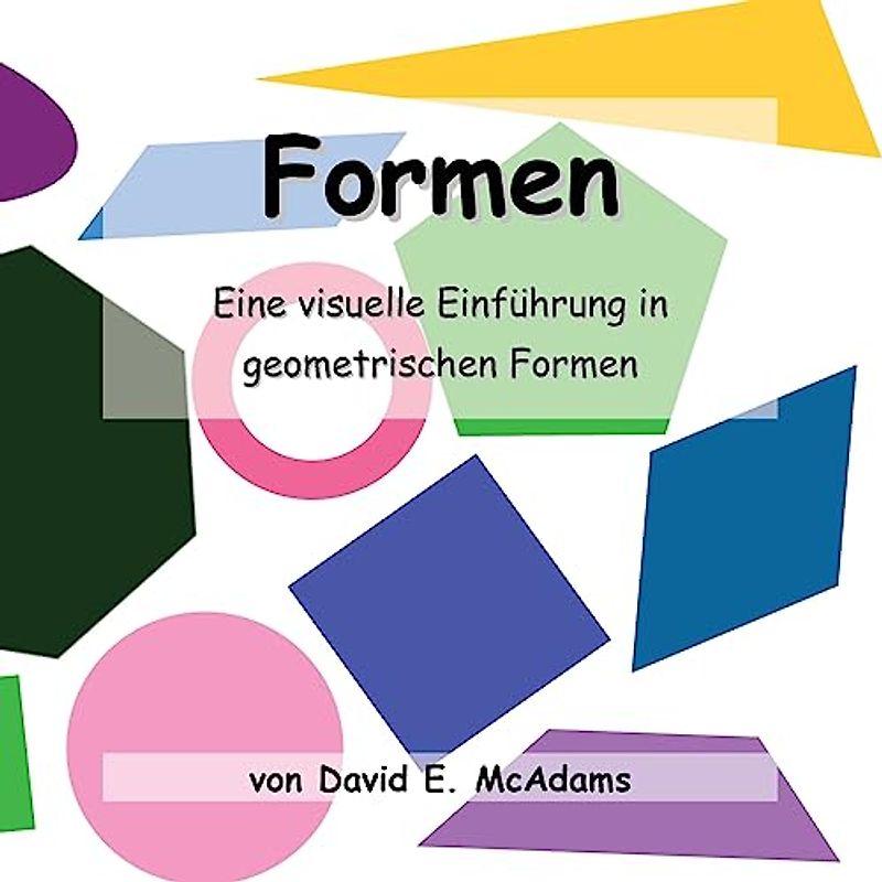 Formen: Eine visuelle Einführung in geometrischen Formen. (Mathematikbücher Für Kinder)