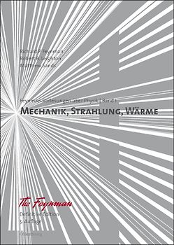 Richard P. Feynman; Robert B. Leighton; Matthew Sands: Feynman-Vorlesungen über Physik / Mechanik, Strahlung, Wärme
