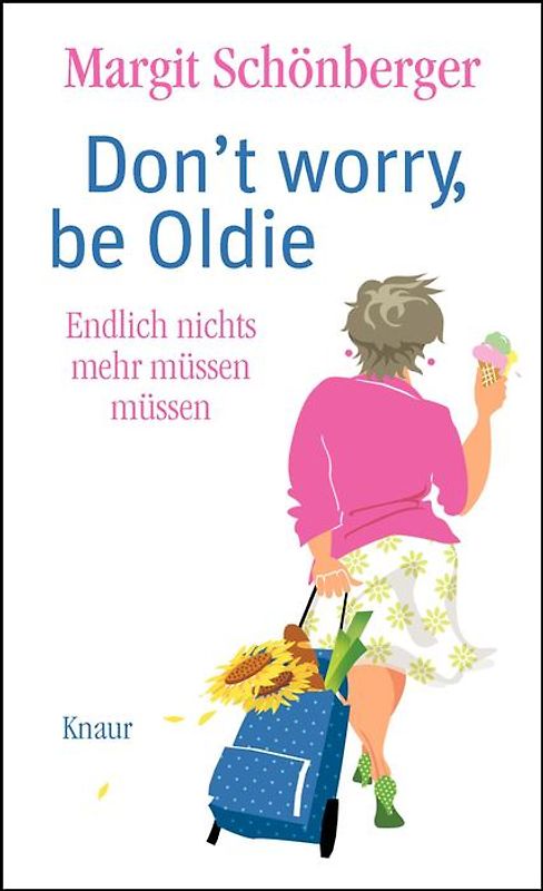 Don't worry, be Oldie. Endlich nichts mehr müssen müssen