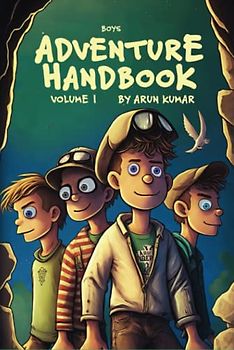 Boys' Adventure Handbook: Volume 1: 5 Thrilling Tales of Survival and Exploration