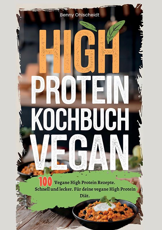 High Protein Kochbuch Vegan—100 Rezepte