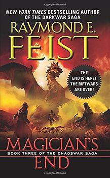 Magician's End: Book Three of the Chaoswar Saga - Feist, Raymond E.