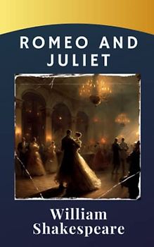 Romeo and Juliet: A Tragic Tale of Verona Lovers. Shakespeare's Iconic Classic. The Original 1597 Edition (annotated)