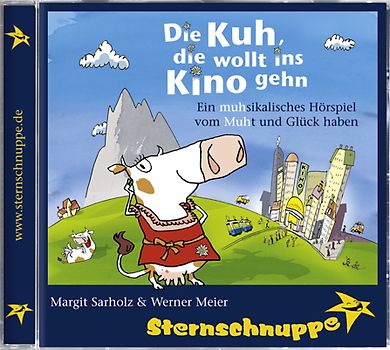 Die Kuh, die wollt ins Kino gehen. CD: Ein MUHsical vom MUHt und Glück haben