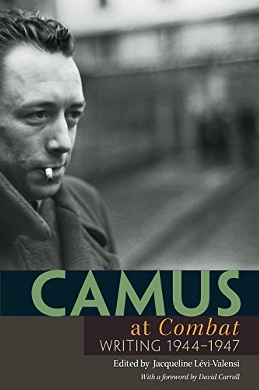 Camus at Combat: Writing 1944-1947 - Camus, Albert