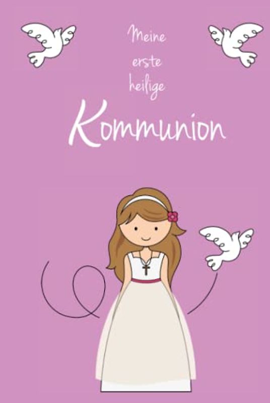 Gästebuch "Meine erste heilige Kommunion" Mädchen braunhaarig: Gästebuch - für 30 Gäste/Gastpaare - und Einschreibmöglichkeit für das Kommunionskind