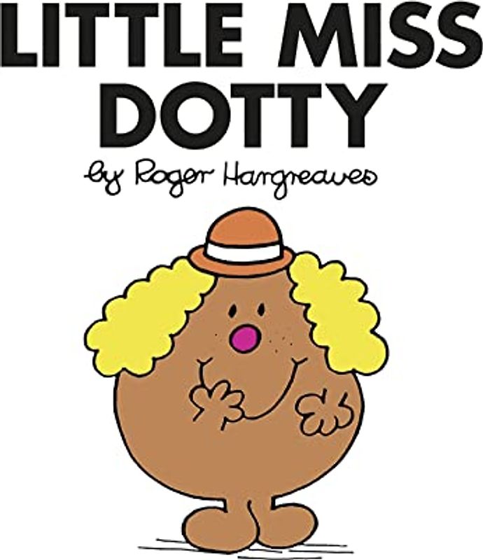 Little Miss Dotty: The Brilliantly Funny Classic Children’s illustrated Series (Little Miss Classic Library)