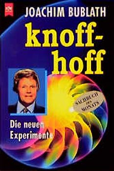 knoff-hoff. Die neuen Experimente