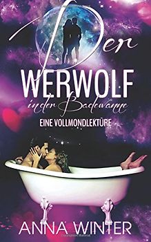 Der Werwolf in der Badewanne: Eine Vollmondlektüre