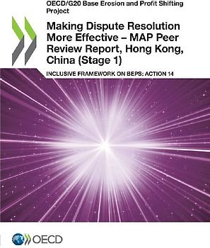 Making Dispute Resolution More Effective - MAP Peer Review Report, Hong Kong, China (Stage 1)