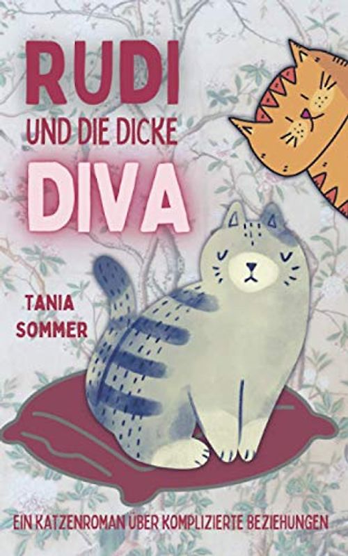 Rudi und die dicke Diva: Ein Katzenroman über komplizierte Beziehungen (Humorvolle Katzengeschichten, Band 3)